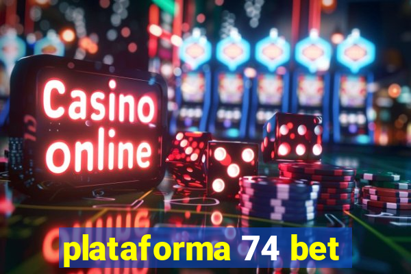 plataforma 74 bet